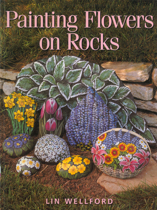 Title details for Painting Flowers on Rocks by Lin Wellford - Available